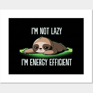 I'M Not Lazy I'M Energy Efficient Sloth Fan Posters and Art